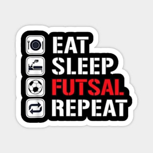 Eat Sleep Futsal Repeat Magnet