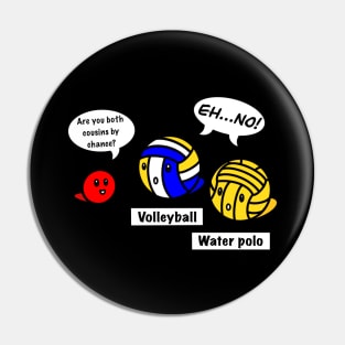 Funny volleyball and water polo Pin