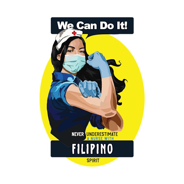 Filipino Rosie Riveter Nurse Never Underestimate Can Do It by The Dirty Gringo