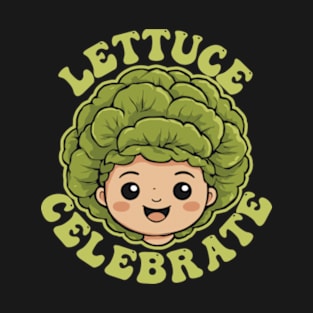 Lettuce Celebrate T-Shirt