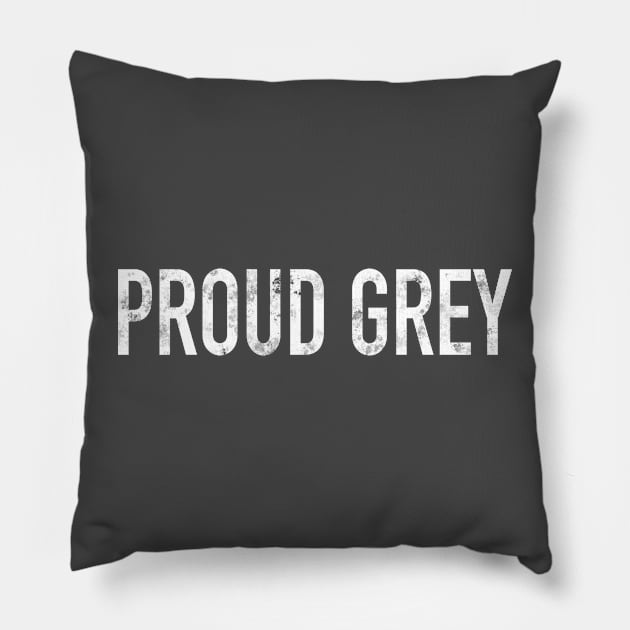 Proud Grey (UK) Pillow by The Straight Sh*t