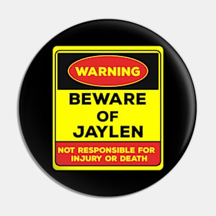 Beware Of Jaylen/Warning Beware Of Jaylen Not Responsible For Injury Or Death/gift for Jaylen Pin