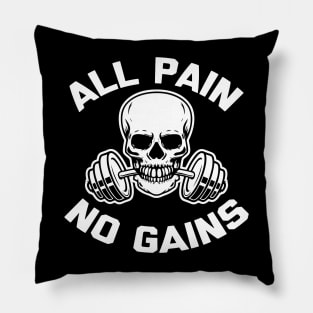 All Pain No Gains Pillow