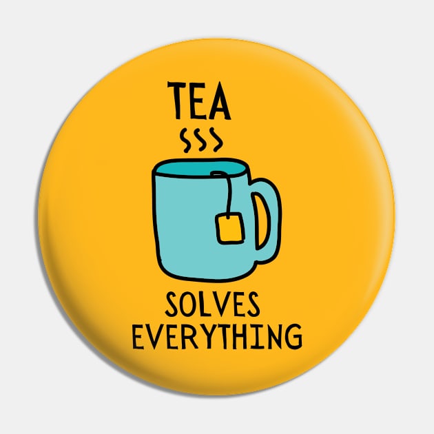 Tea Solves Everything Pin by Unique Treats Designs