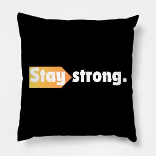 Stay strong. Pillow