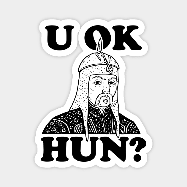 U OK HUN? Magnet by dumbshirts