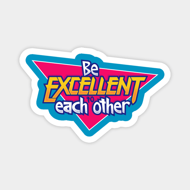 Be Excellent to Each Other Magnet by adho1982