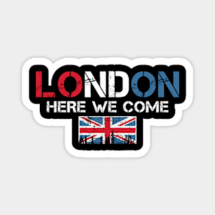 London Here We Come Matching British Family Vacation Trip Magnet