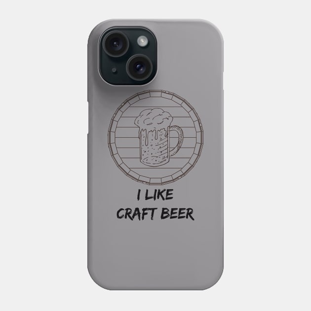 I Like Craft Beer Phone Case by BeerShirtly01