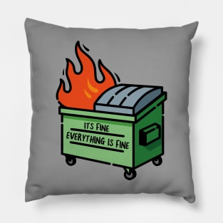 Funny Dumpster Fire - Its Fine Everything is Fine Pillow