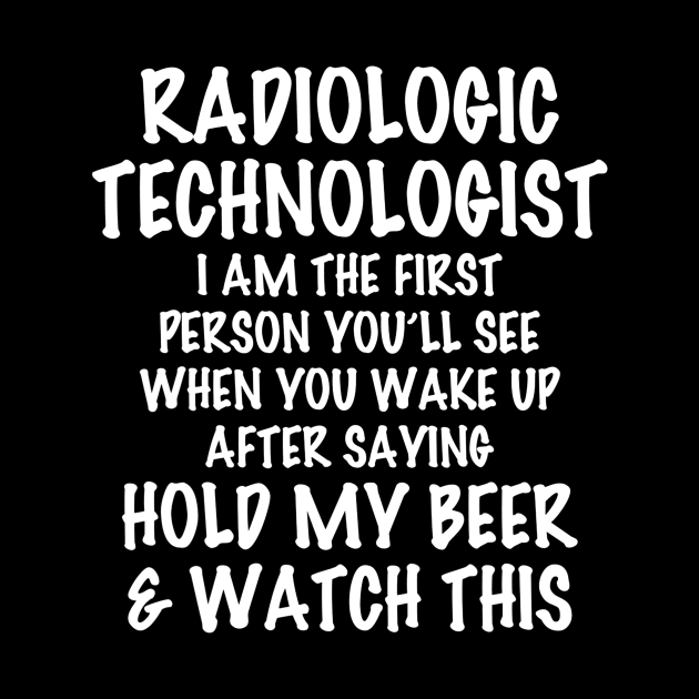 Radiologic Technologist Hold My Beer  Watch This by danielfarisaj