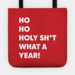 Ho Ho Holy Sh*t What a Year! Funny Christmas 2020 Tote