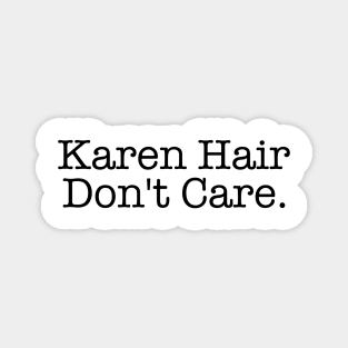 Karen Hair Don't Care Magnet