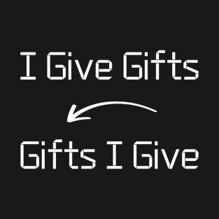 I give Gifts T-Shirt mug apparel hoodie tote gift sticker pillow art pin T-Shirt