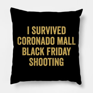 i survived coronado mall black friday shooting Pillow