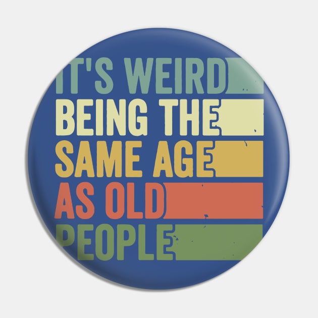 its weird being the same age as Old people Pin by ErnestsForemans