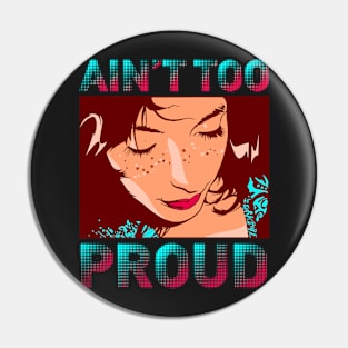 Ain't Too Proud Pin