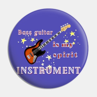 Musical instruments  are my spirit, bass guitar. Pin