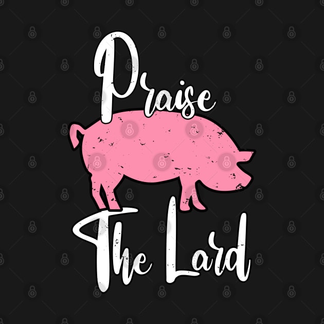 Praise The Lard Barbeque Gift - BBQ Picnic Gifts - Meat Pork Lover by WassilArt