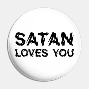 Satan Loves You Black Pin