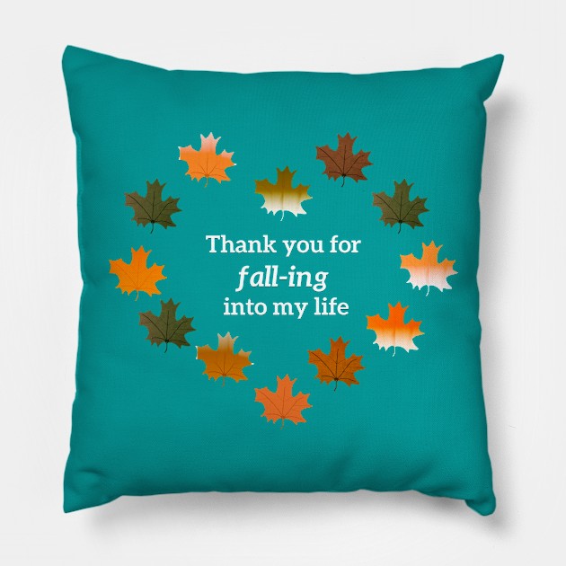 Thank you for fall-ing into my life Pillow by wagnerps