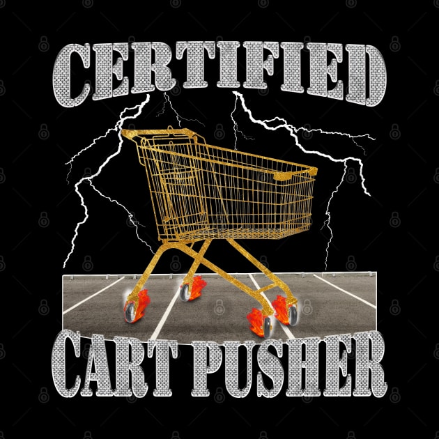 Certified Cart Pusher by HardShirts