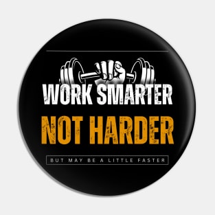 Work Smarter, Not Harder Pin