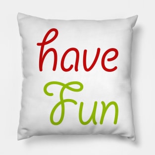 have fun Pillow