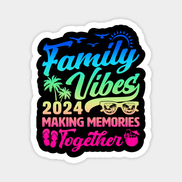 Family Vibes 2024 Beach Summer Magnet by catador design