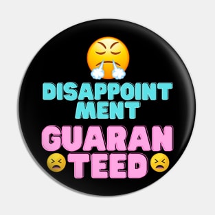 disappointment guaranteed Pin