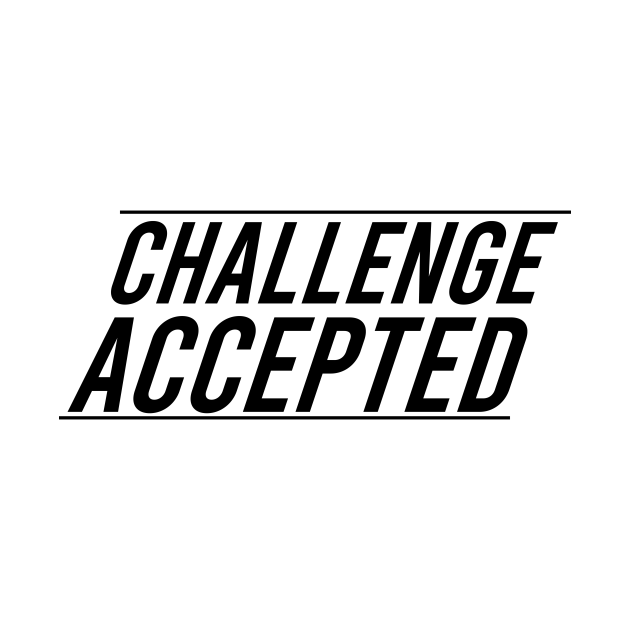 CHALLENGE ACCEPTED - Challenge Accepted - T-Shirt | TeePublic