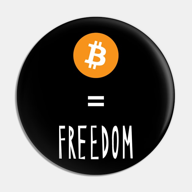 Bitcoin Equals Freedom 01a Pin by RakentStudios