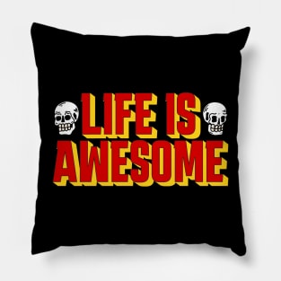 Life is Awesome 2.0 Pillow