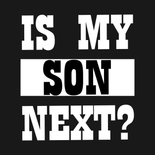 is my son next T-Shirt