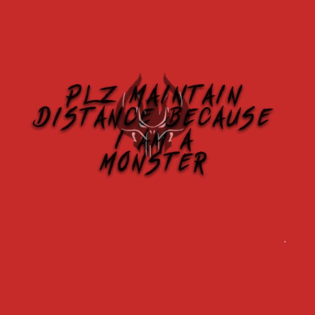 Plz Maintain Distance Because I Am A Monster by Say3mon