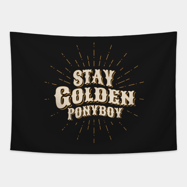 Stay Golden Ponyboy Tapestry by MoodyChameleon