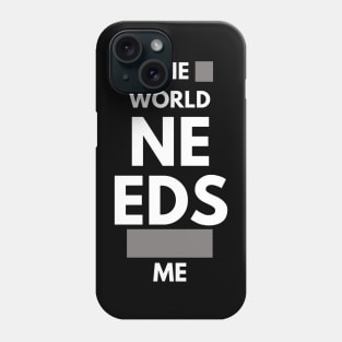 The world needs more me!! Phone Case