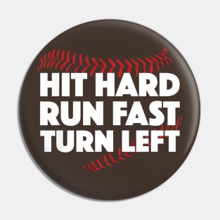 Hit Hard Run Fast Turn Left Baseball Sport Pin