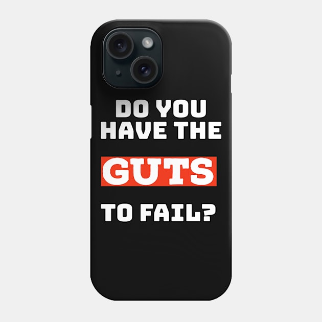Do you have the guts to fail? (Dark) Phone Case by Imaginate