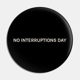 No Interruptions Day On This Day Perfect Day Pin