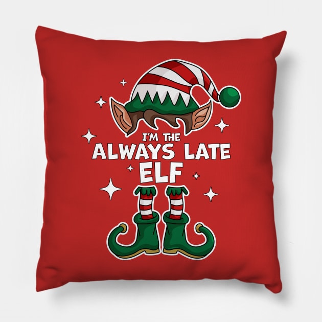 I'm The Always Late Elf - Elf Matching Family Christmas Xmas Pillow by OrangeMonkeyArt