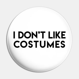 Playful "I Don't Like Costumes" Pin