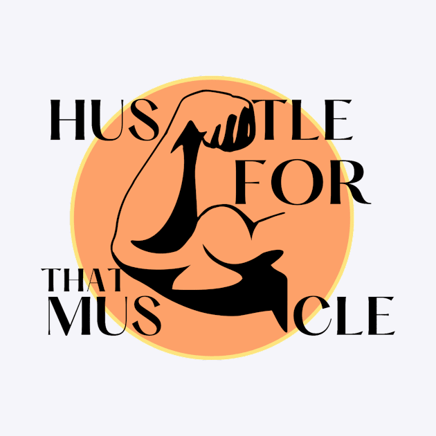 hustle for that muscle by ZEREP