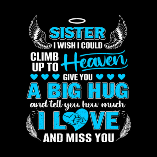 My Sister I Wish I Could Climb Up To Heaven Give You A Big Hug - God Made My Sister An Angel In Heaven - Phone Case