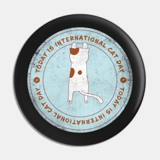 Today is International Cat Day Badge Pin