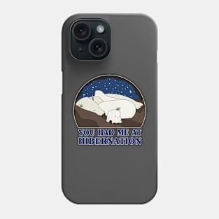 You Had Me at Hibernation - Polar Bear Phone Case