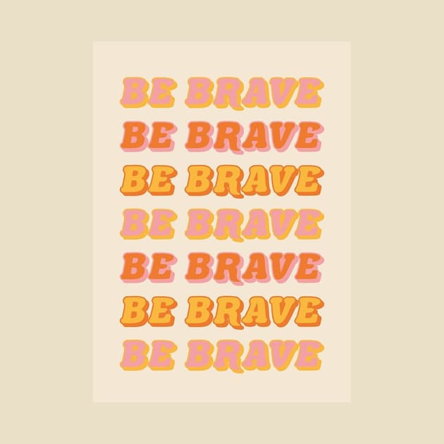 Be Brave by HerbalBlue