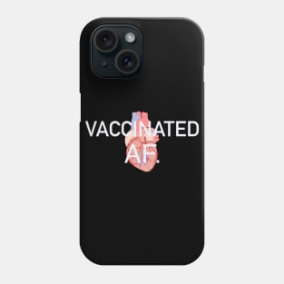 Vaccinated af Phone Case