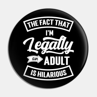 18th Birthday I'm Legally An Adult Is Hilarious Funny Pin