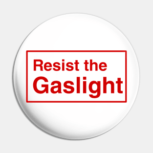 Resist the gaslight Pin